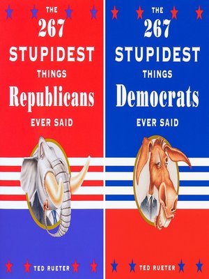 cover image of The 267 Stupidest Things Democrats/Republicans Ever Said